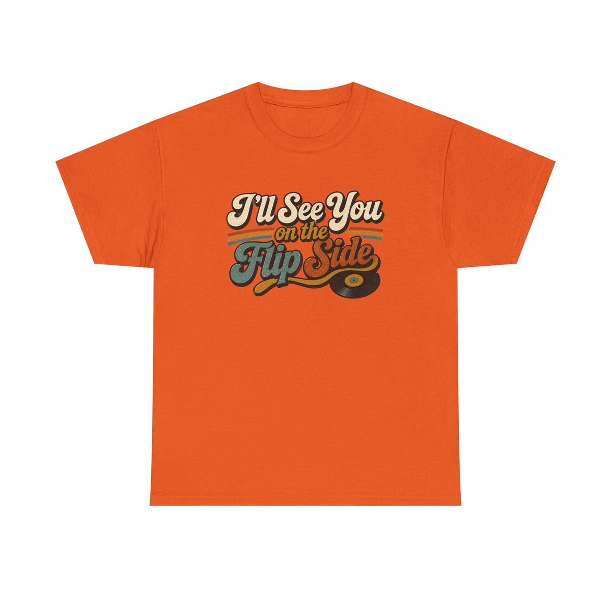 I’ll See You on the Flip Side T-Shirt...IYKYK...Gildan 5000