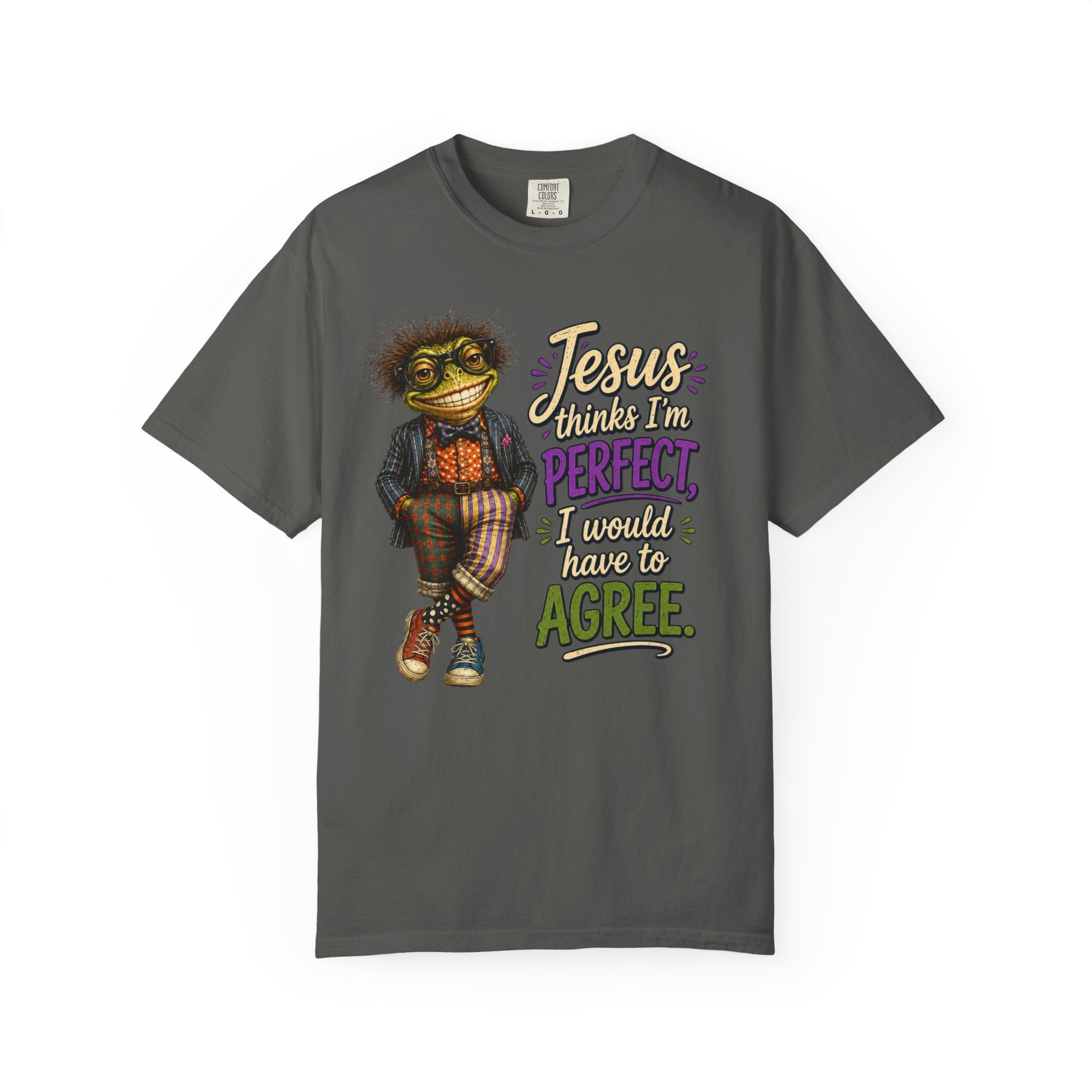 "Jesus Thinks I’m Perfect, I Would Have to Agree" ...Faith...Cotton Color TShirts