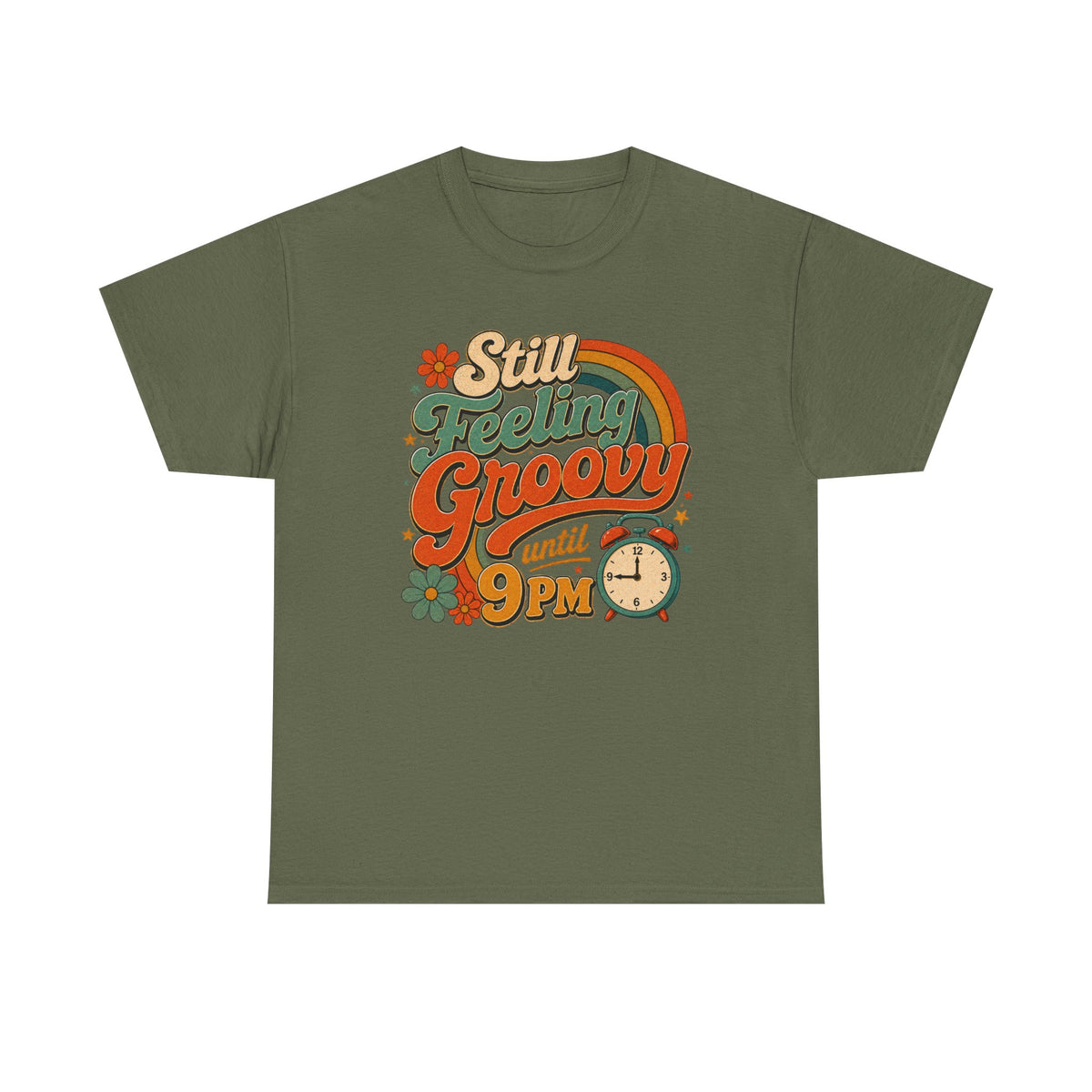 "Still Feeling Groovy Until 9PM" ...IYKYK...Gildan 5000