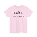 Faith It Till You Make It Tee...Faith...Gildan 5000
