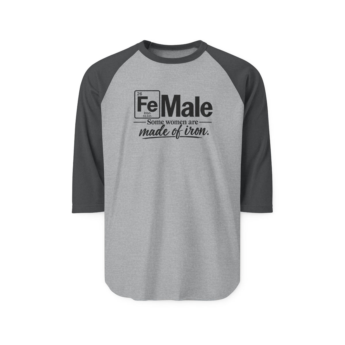 FeMale...Some women are made of Iron...SpecialTees..Tultex Raglan 3/4 Sleeve