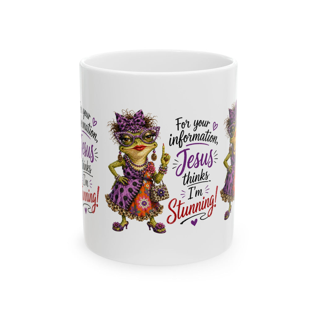 Coffee Mug..Jesus Thinks I'm...Faith...11 oz & 15 oz.  11.99 & 15.99