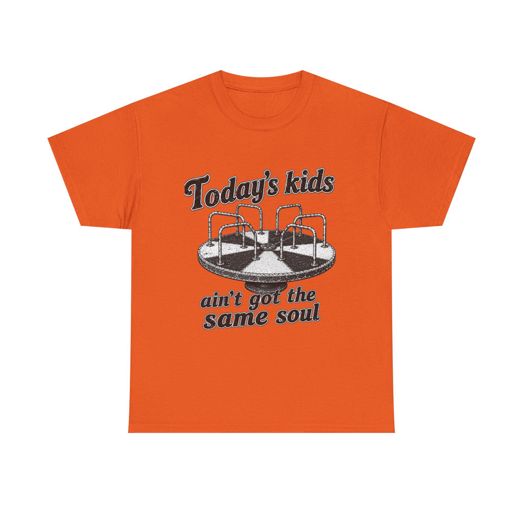 Today's Kids Ain't Got the Same Soul T-Shirt...IYKYK...Gildan 5000