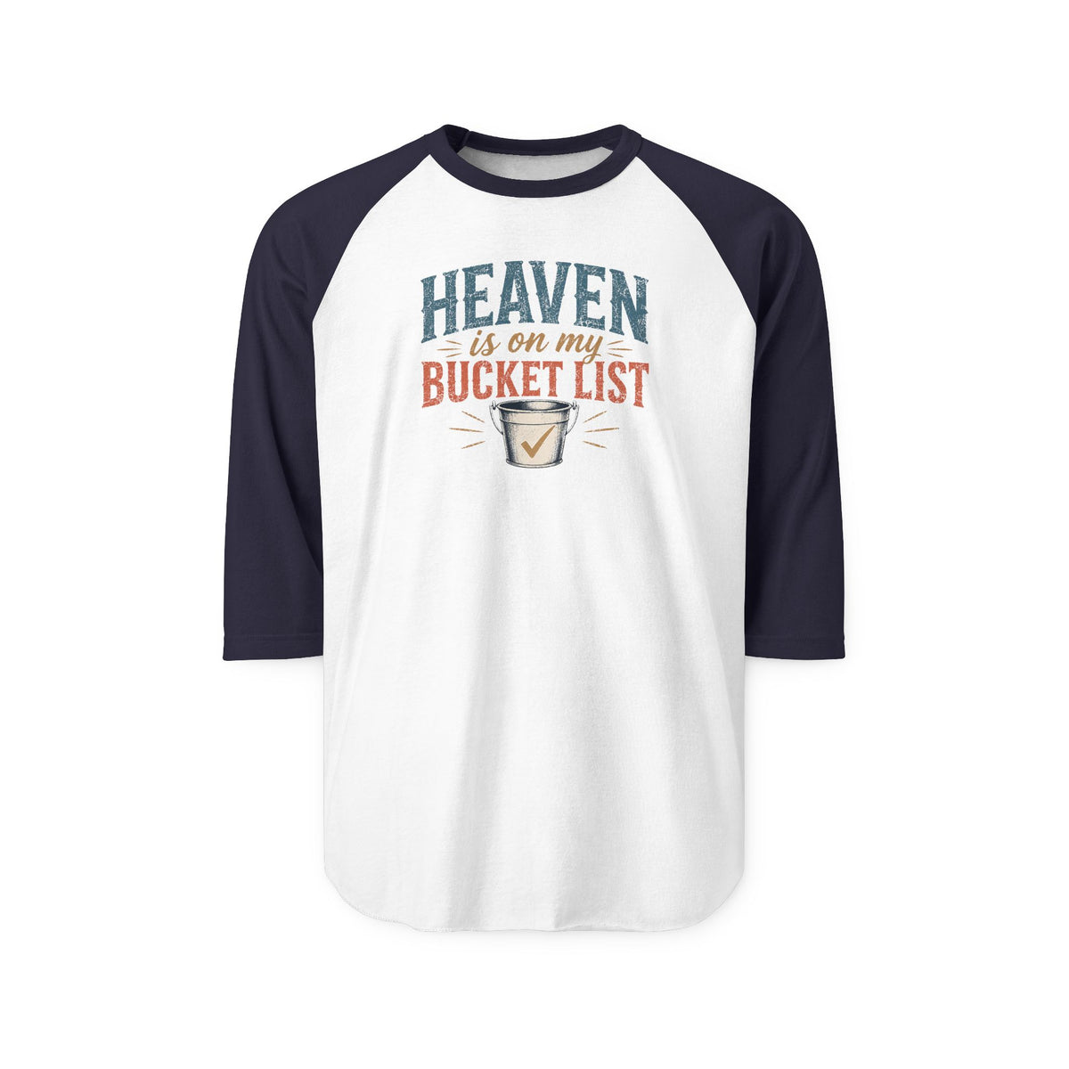 Heaven in on My Bucket List...Faith...Tultex 3/4 Sleeve Raglan