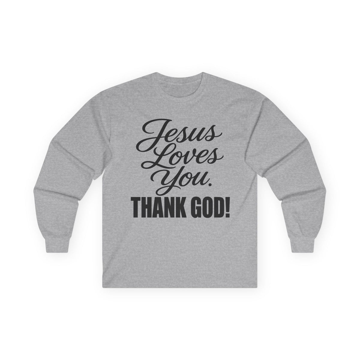 Jesus Loves You Long Sleeve Tee  "Thank God!" ...Faith ...Gildan 2400