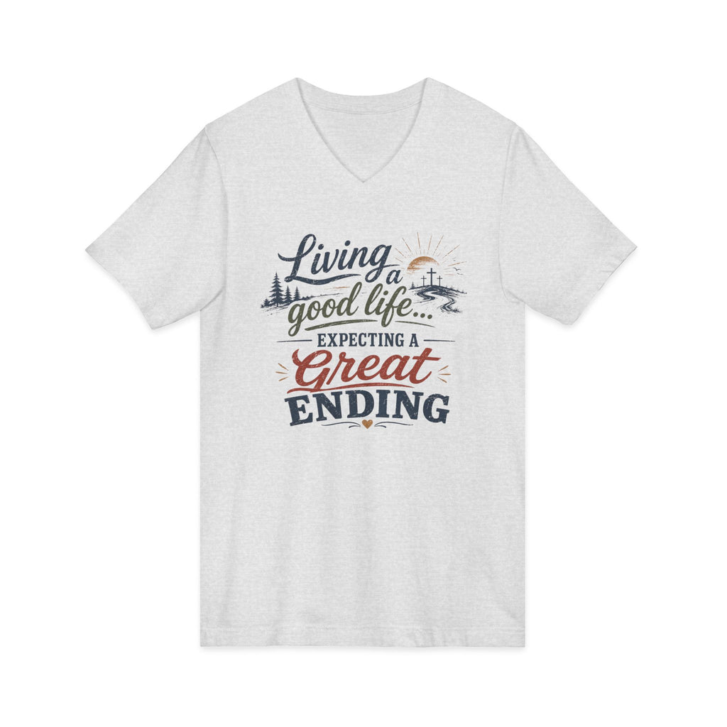 Living the Good Life V-Neck Tee "Expecting a Great Ending" ... Faith ...Bella+Canvas