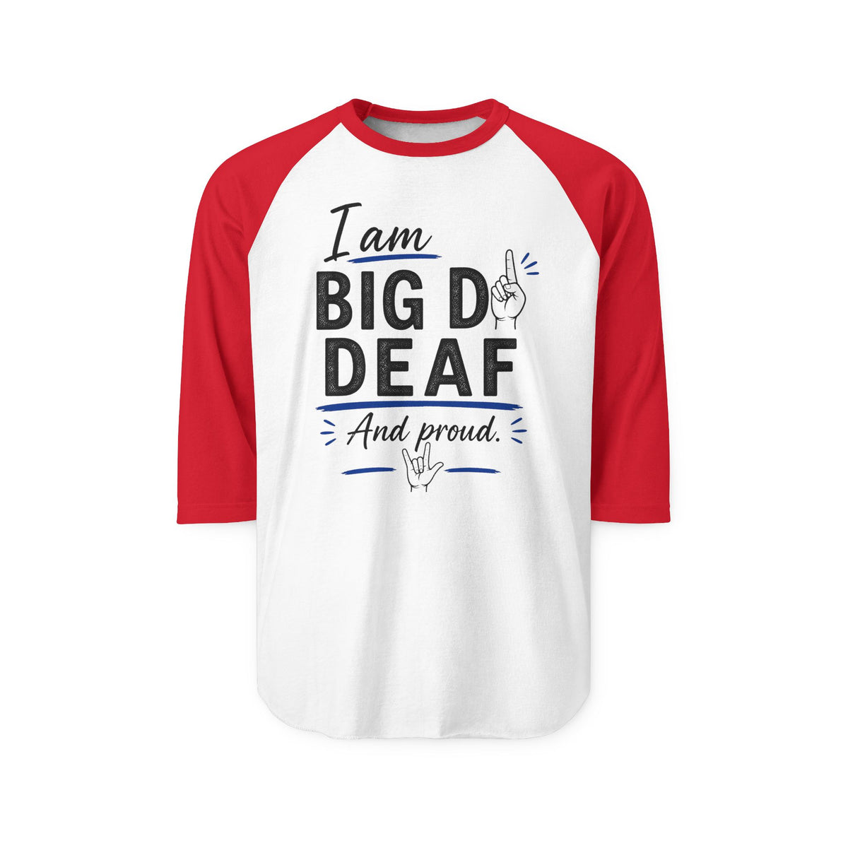 I am Big D Deaf...ASL...Tultex Raglan 3/4 sleeve