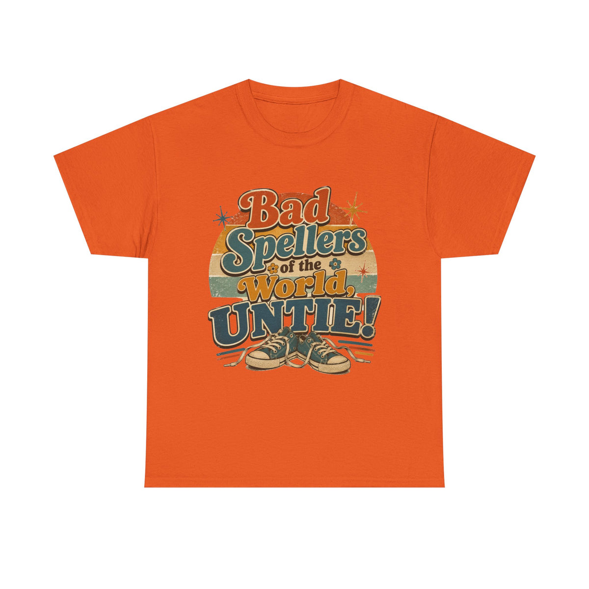 Bad Spellers of the World, Untie!...IYKYK ... Gildan 5000