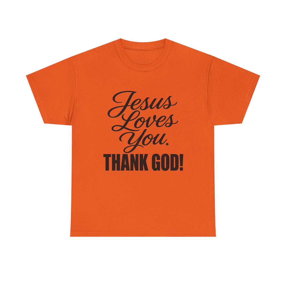 Jesus Loves You "Thank God!"... Faith...Gildan 5000