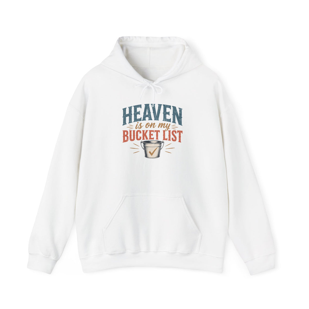 Heaven Is On My Bucket List ...Faith ...Hooded Sweatshirt