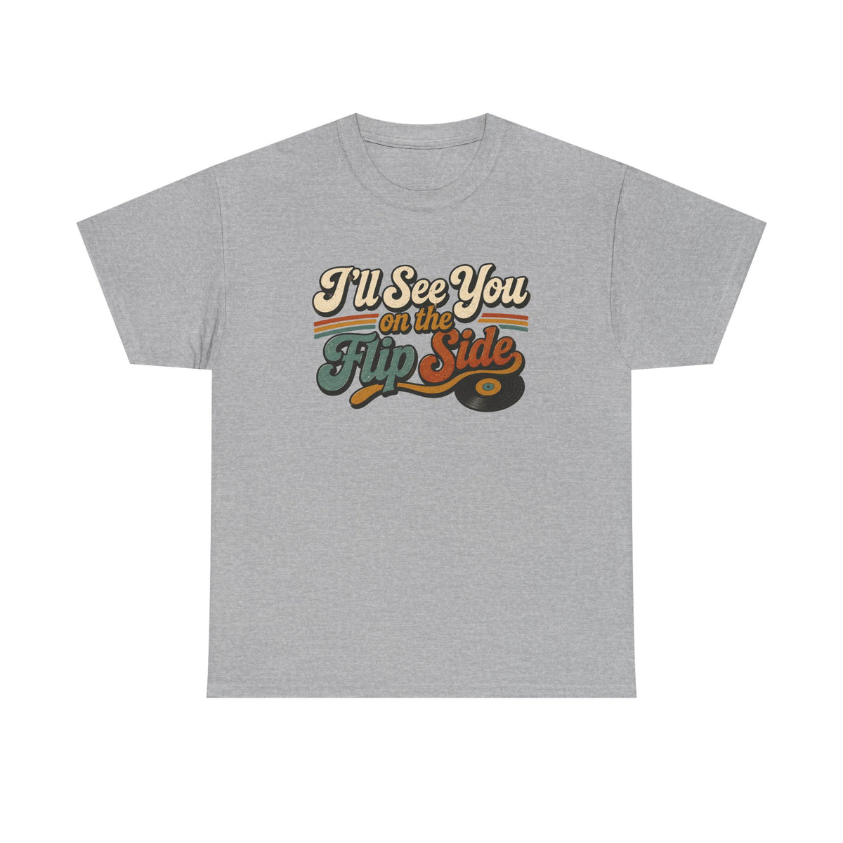 I’ll See You on the Flip Side T-Shirt...IYKYK...Gildan 5000