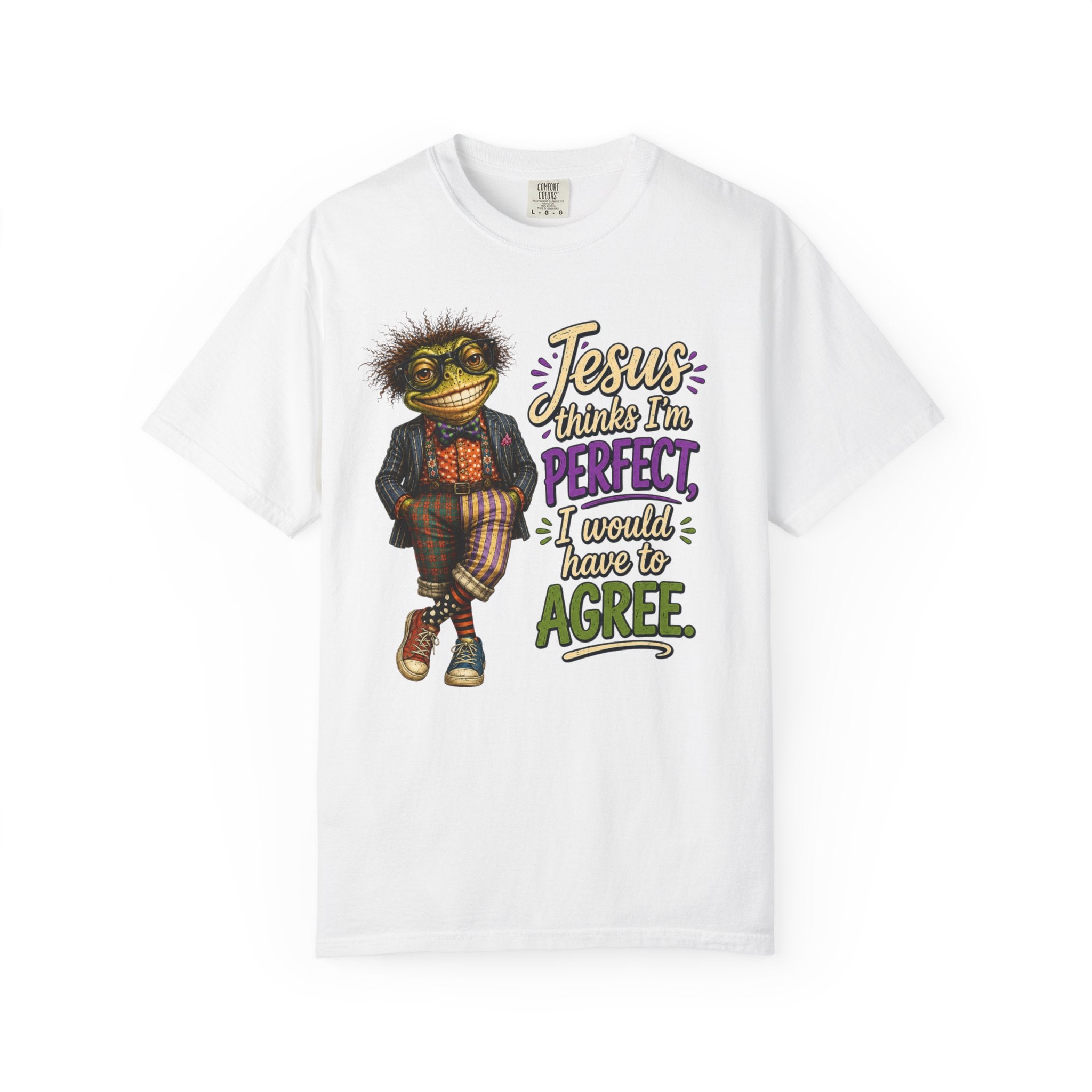 "Jesus Thinks I’m Perfect, I Would Have to Agree" ...Faith...Cotton Color TShirts