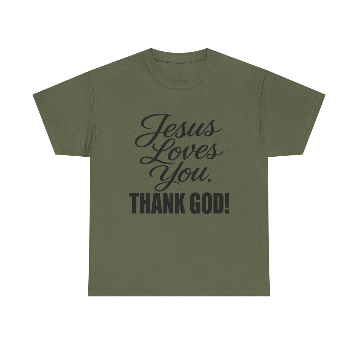 Jesus Loves You "Thank God!"... Faith...Gildan 5000