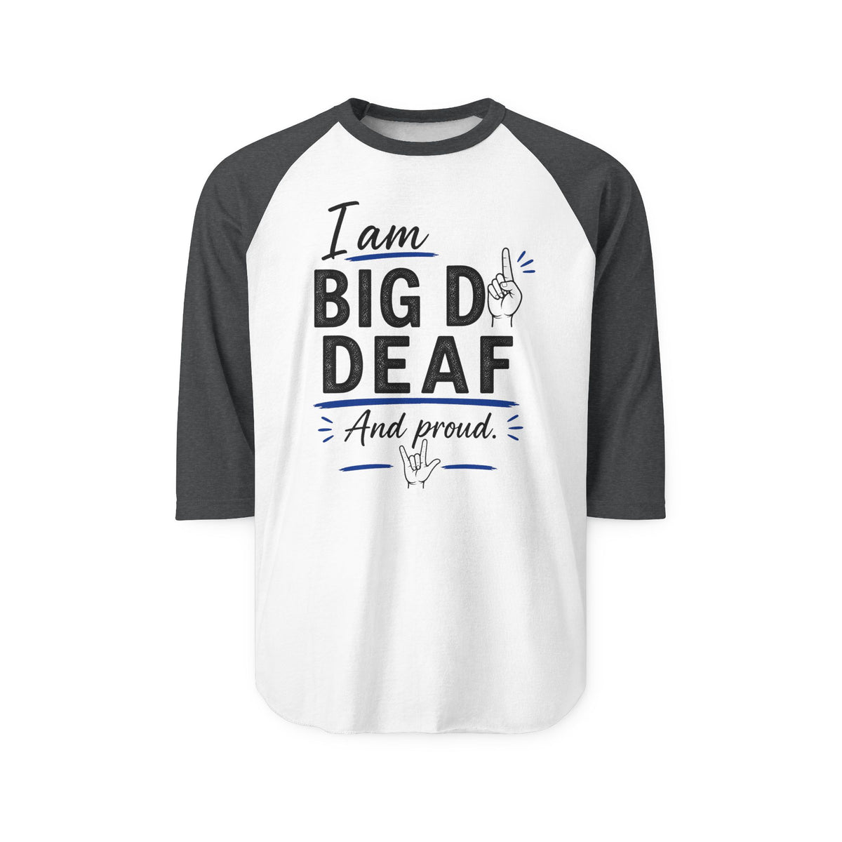 I am Big D Deaf...ASL...Tultex Raglan 3/4 sleeve