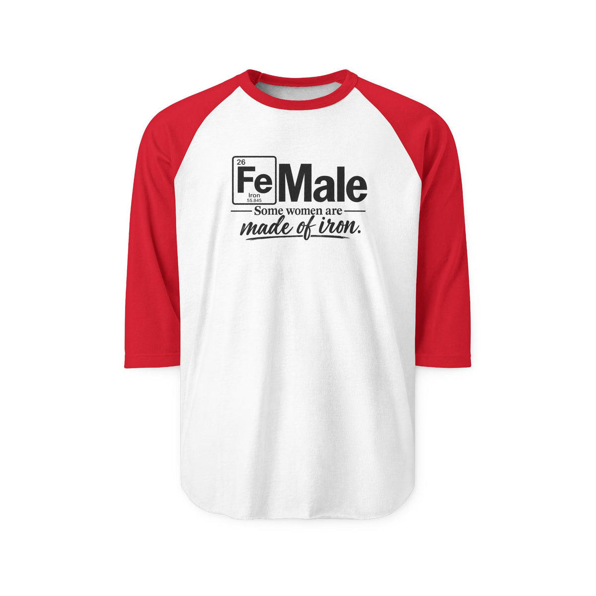 FeMale...Some women are made of Iron...SpecialTees..Tultex Raglan 3/4 Sleeve