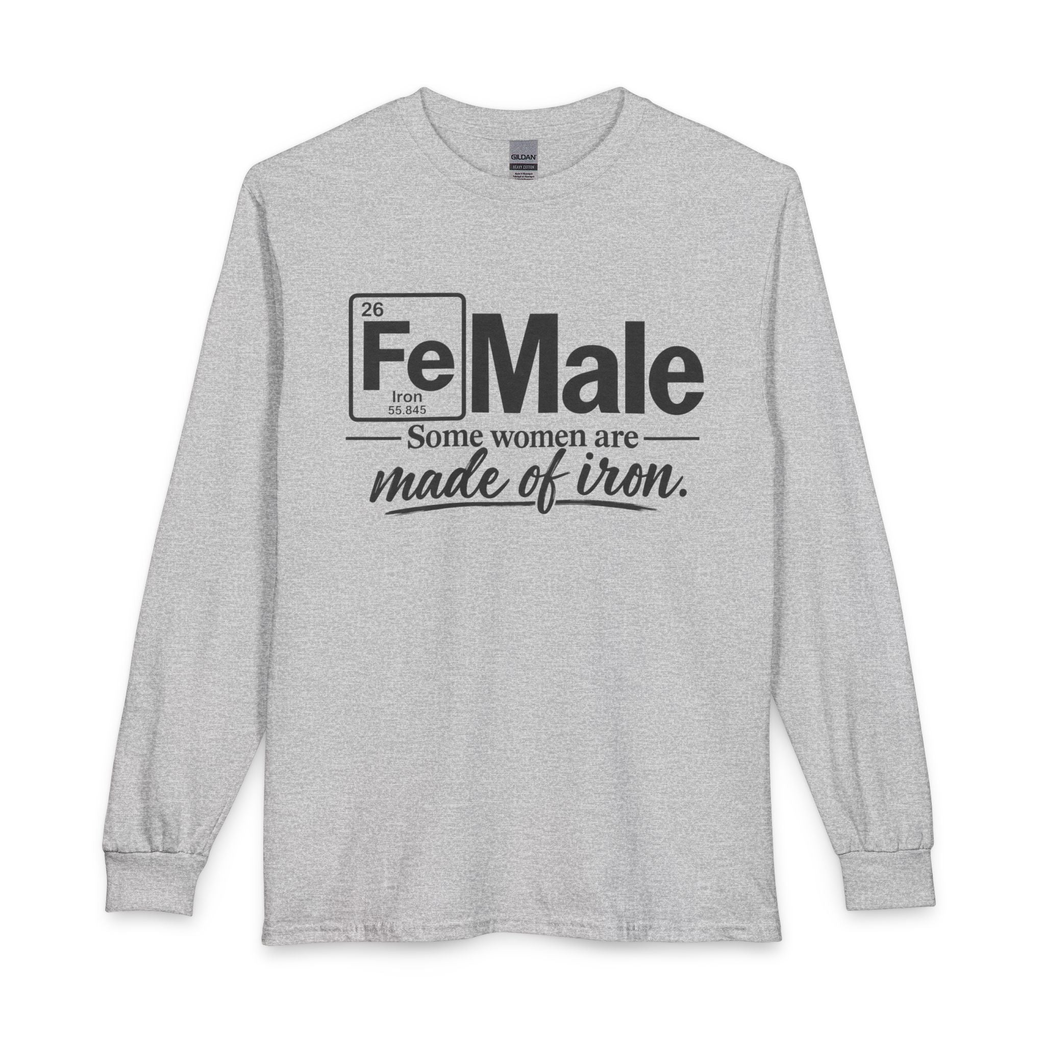 FeMale 'Some Women Are Made of Iron' ..SpecialTees. Gildan 5400 Long Sleeve Tee