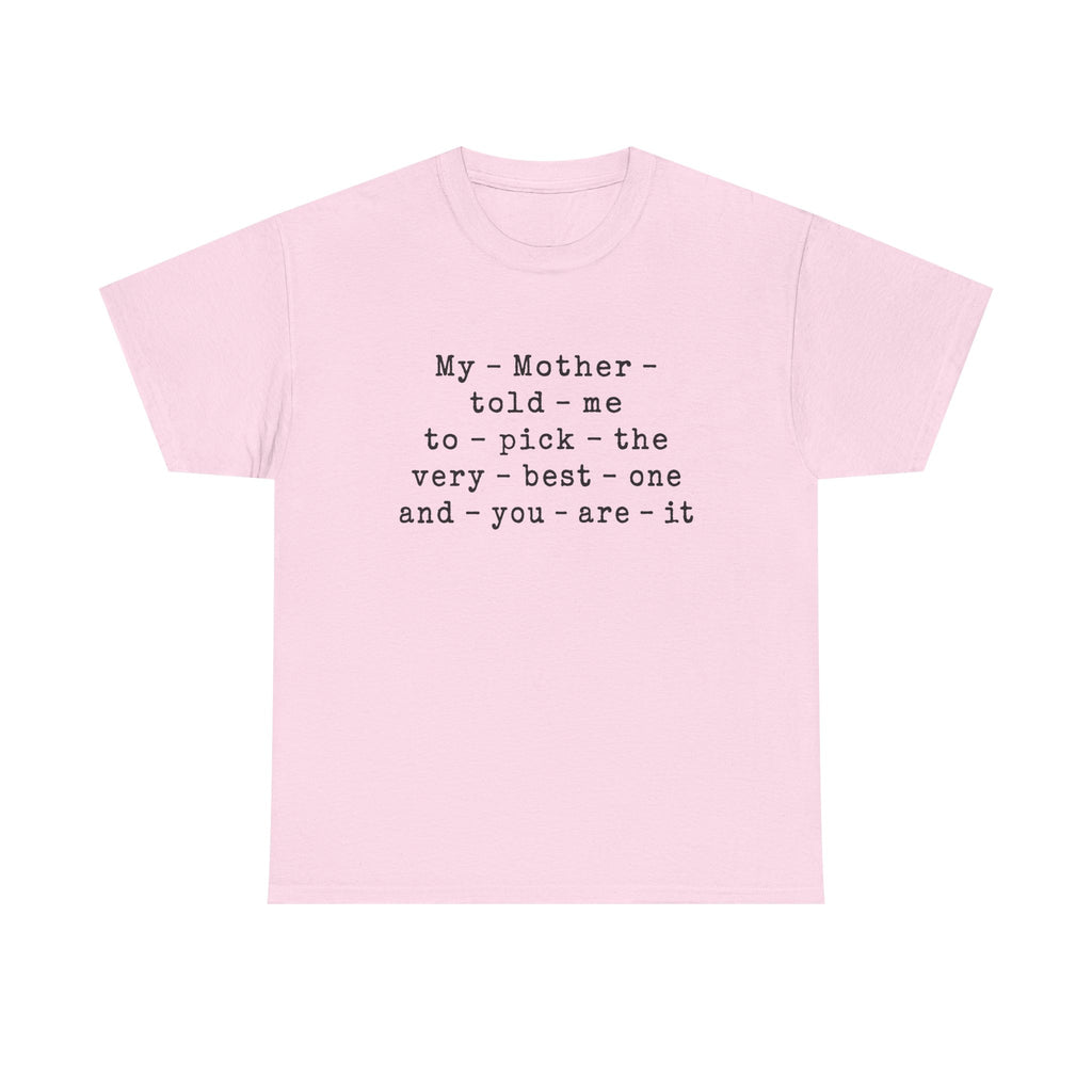 "MY MOTHER TOLD ME..."... IYKYK...Gildan 5000