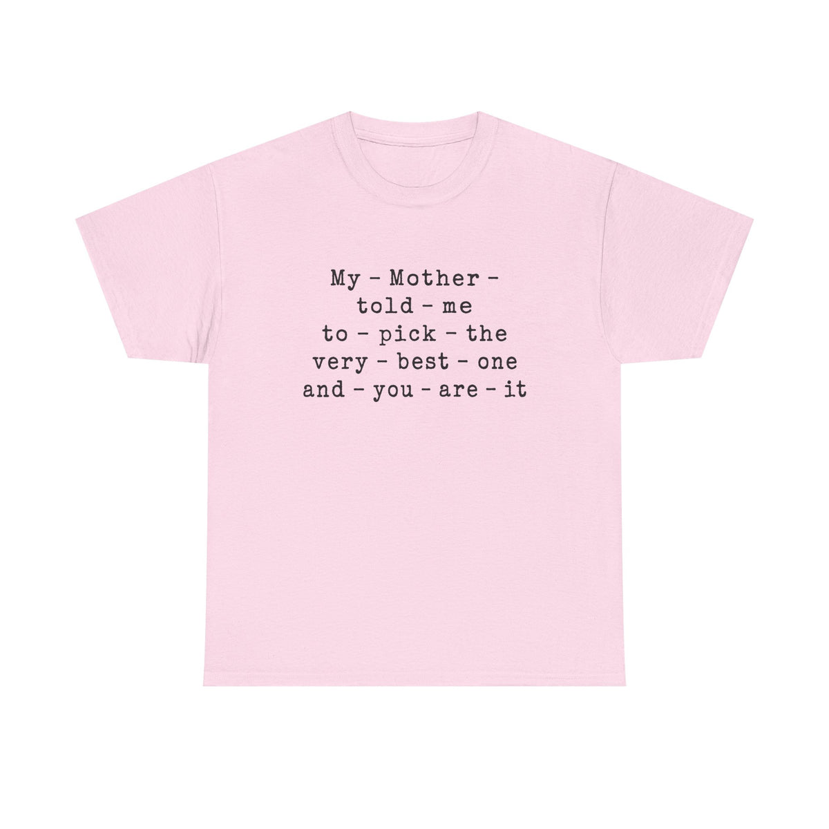 "MY MOTHER TOLD ME..."... IYKYK...Gildan 5000