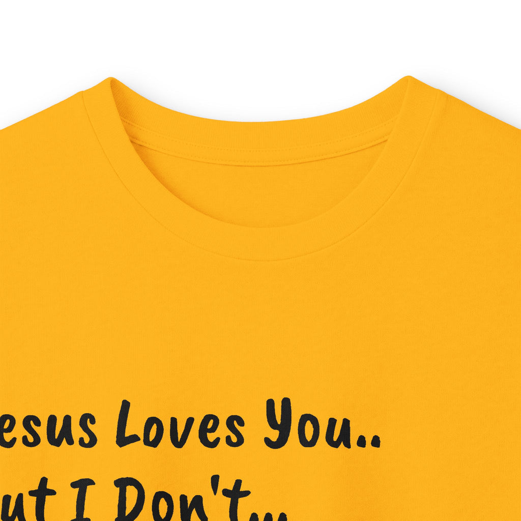 Long Sleeve Tee..."Jesus Loves You... But I Don't"...Faith...Gildan 2400