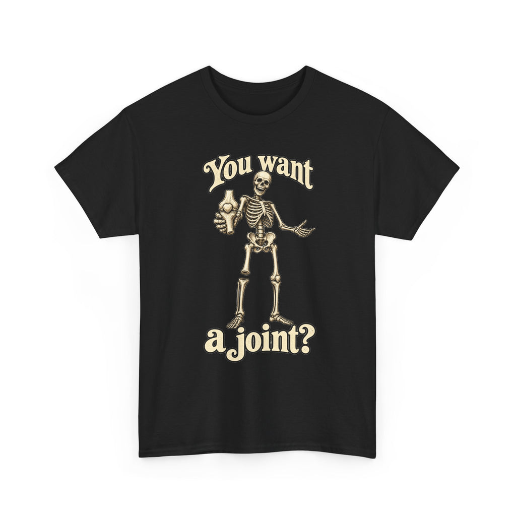 You Want a Joint? Skeleton Funny Joint T-Shirt Gildan 5000