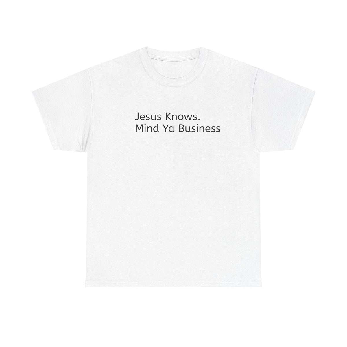 Jesus Knows Mind Ya Business T-Shirt...Faith...Gildan 5000