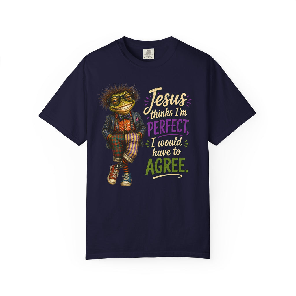 "Jesus Thinks I’m Perfect, I Would Have to Agree" ...Faith...Cotton Color TShirts