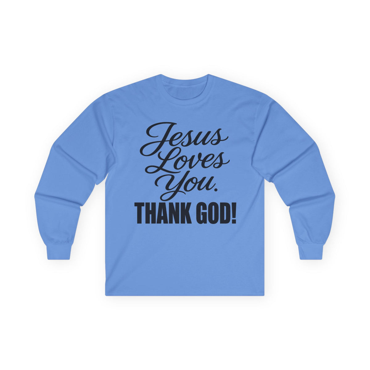 Jesus Loves You Long Sleeve Tee  "Thank God!" ...Faith ...Gildan 2400