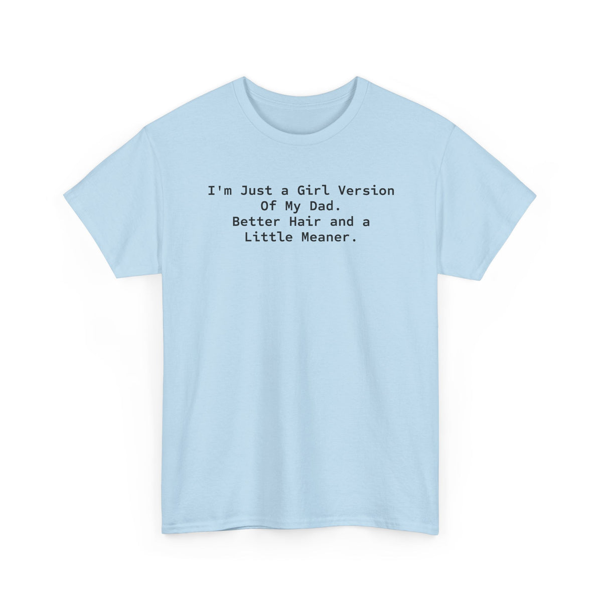 I'm Just a Girl Version of My Dad T‑Shirt