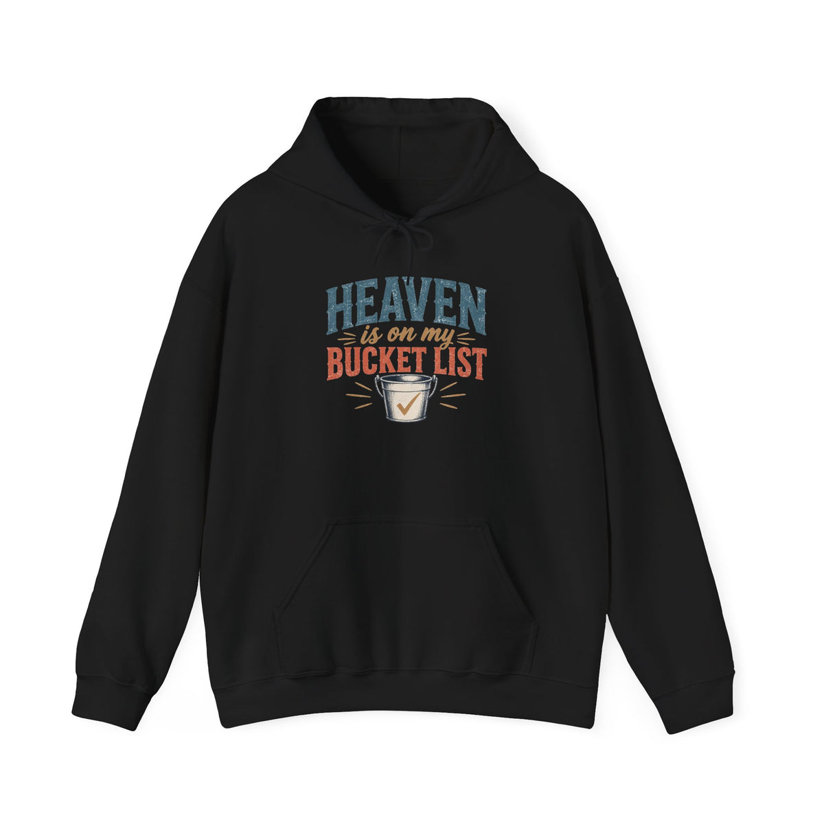 Heaven Is On My Bucket List ...Faith ...Hooded Sweatshirt
