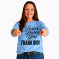 Jesus Loves You  Thank God/Faith/Long Sleeve Gildan T-Shirt
