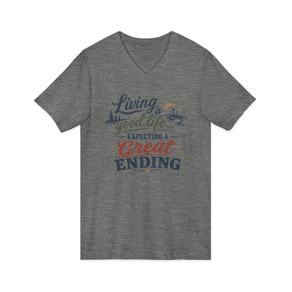 Living the Good Life V-Neck Tee "Expecting a Great Ending" ... Faith ...Bella+Canvas