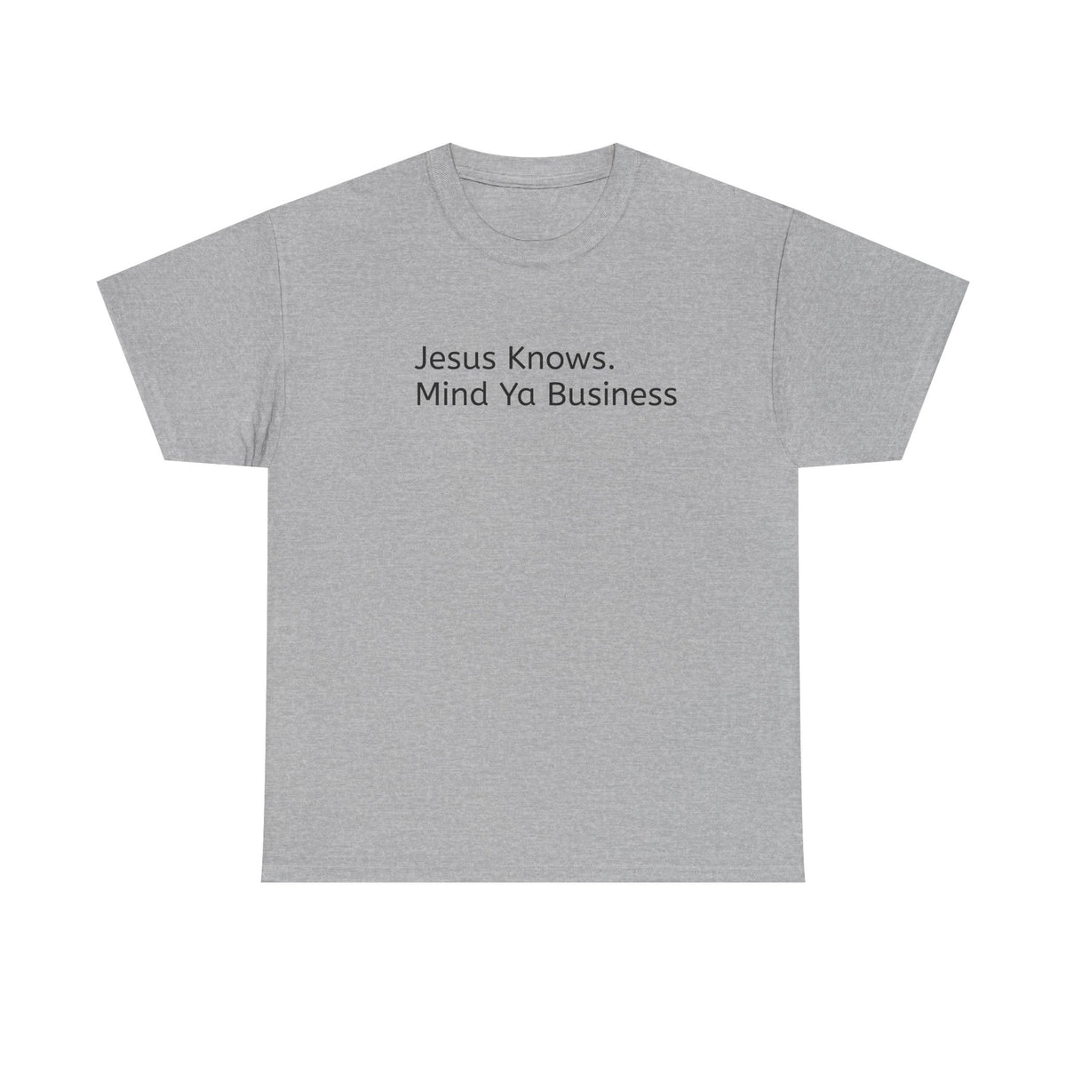 Jesus Knows Mind Ya Business T-Shirt...Faith...Gildan 5000