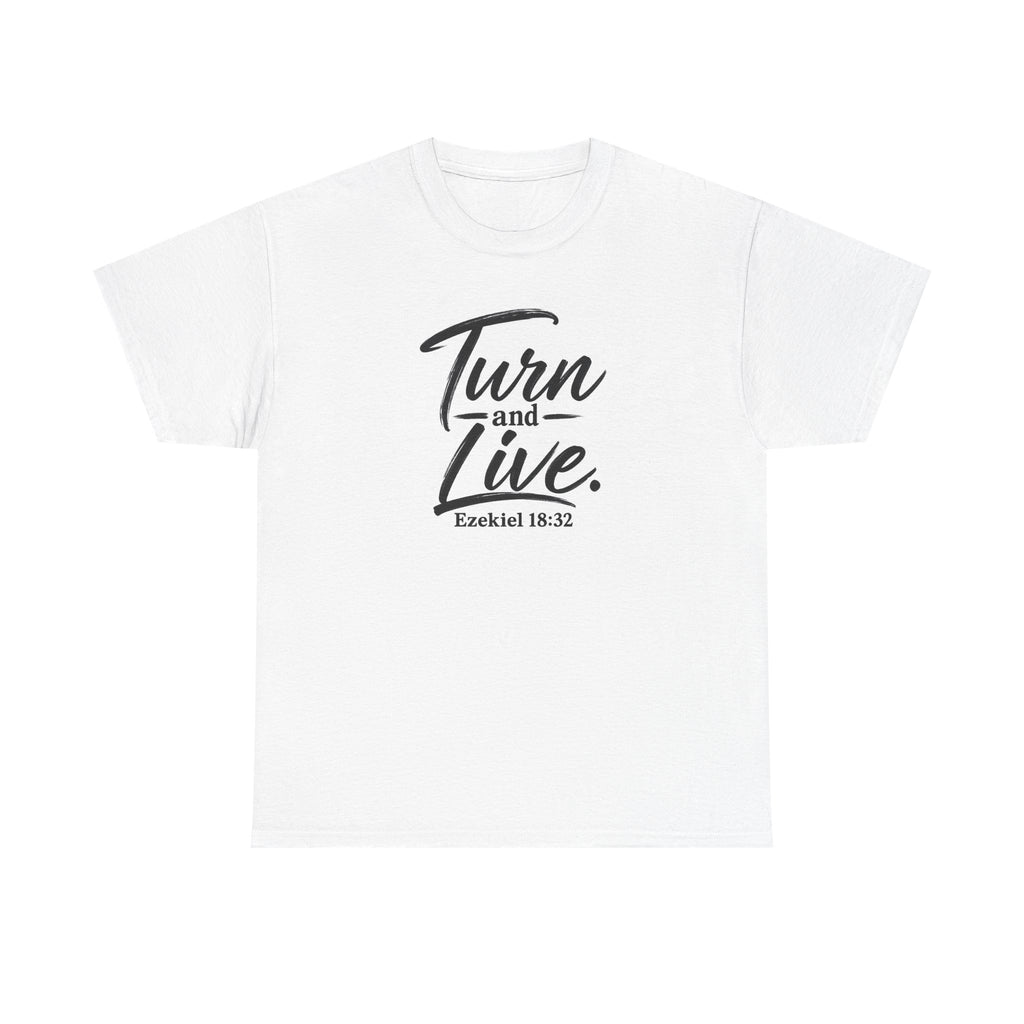 Turn and Live T-Shirt Ezekiel 18:32 ... Faith...Gildan 5000