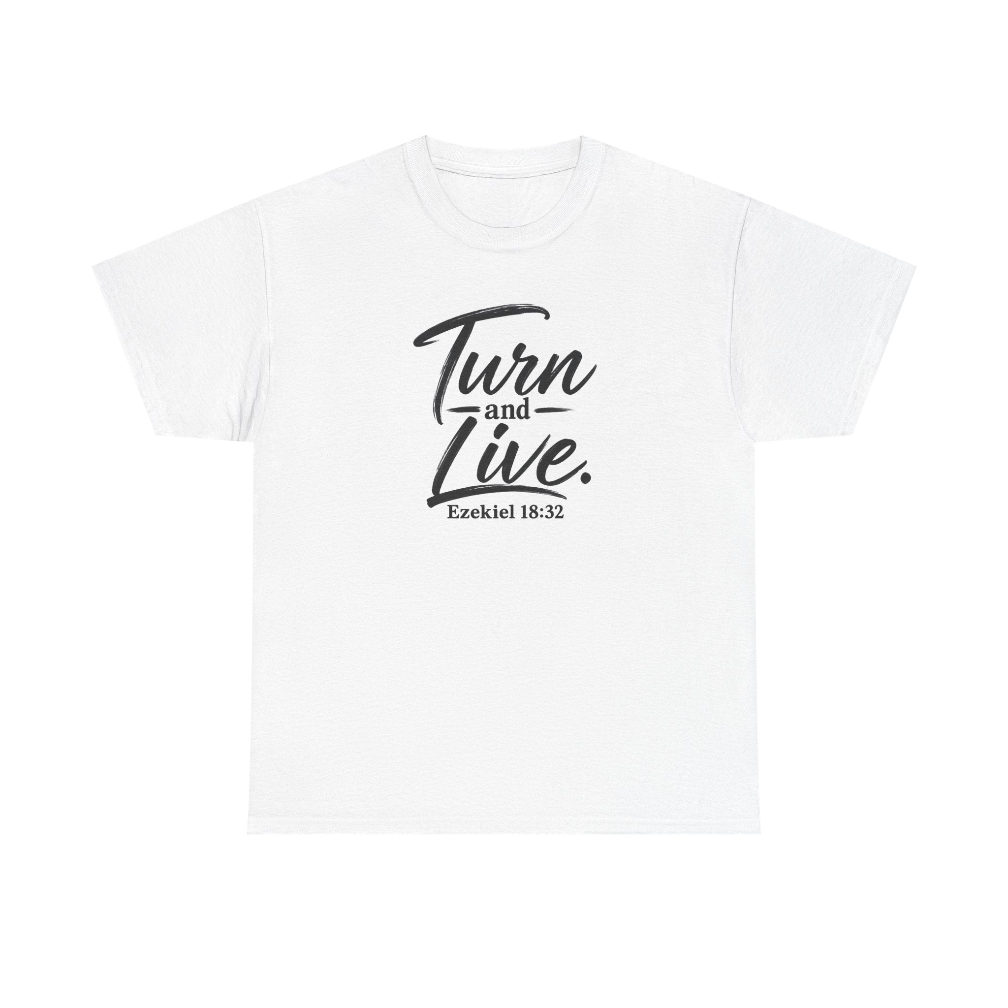 Turn and Live T-Shirt Ezekiel 18:32 ... Faith...Gildan 5000