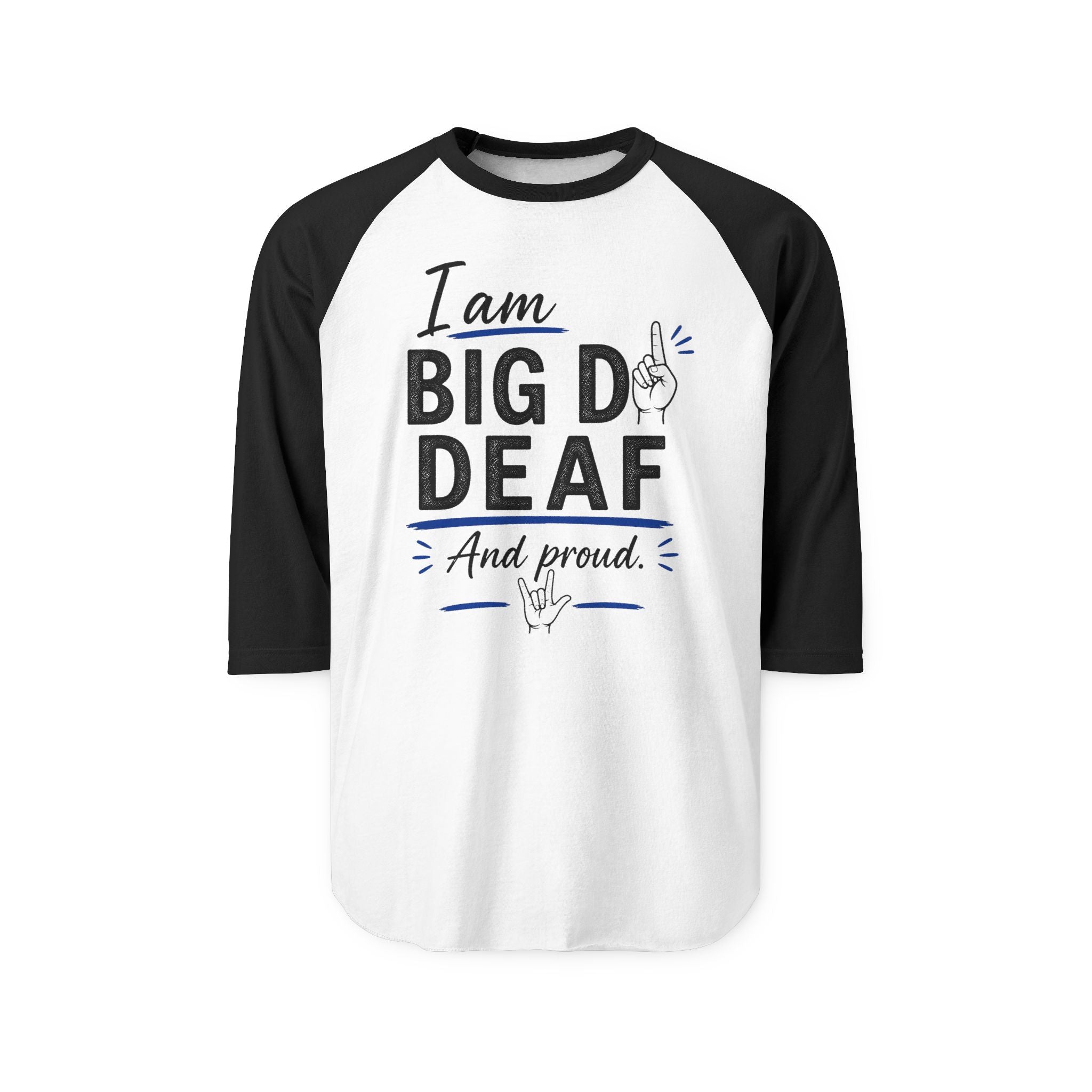 I am Big D Deaf...ASL...Tultex Raglan 3/4 sleeve