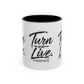 Turn and Live Mug Christian Scripture... (Ezekiel 18:32)...Faith...11 or 15 Oz.  11.99 & 13.99