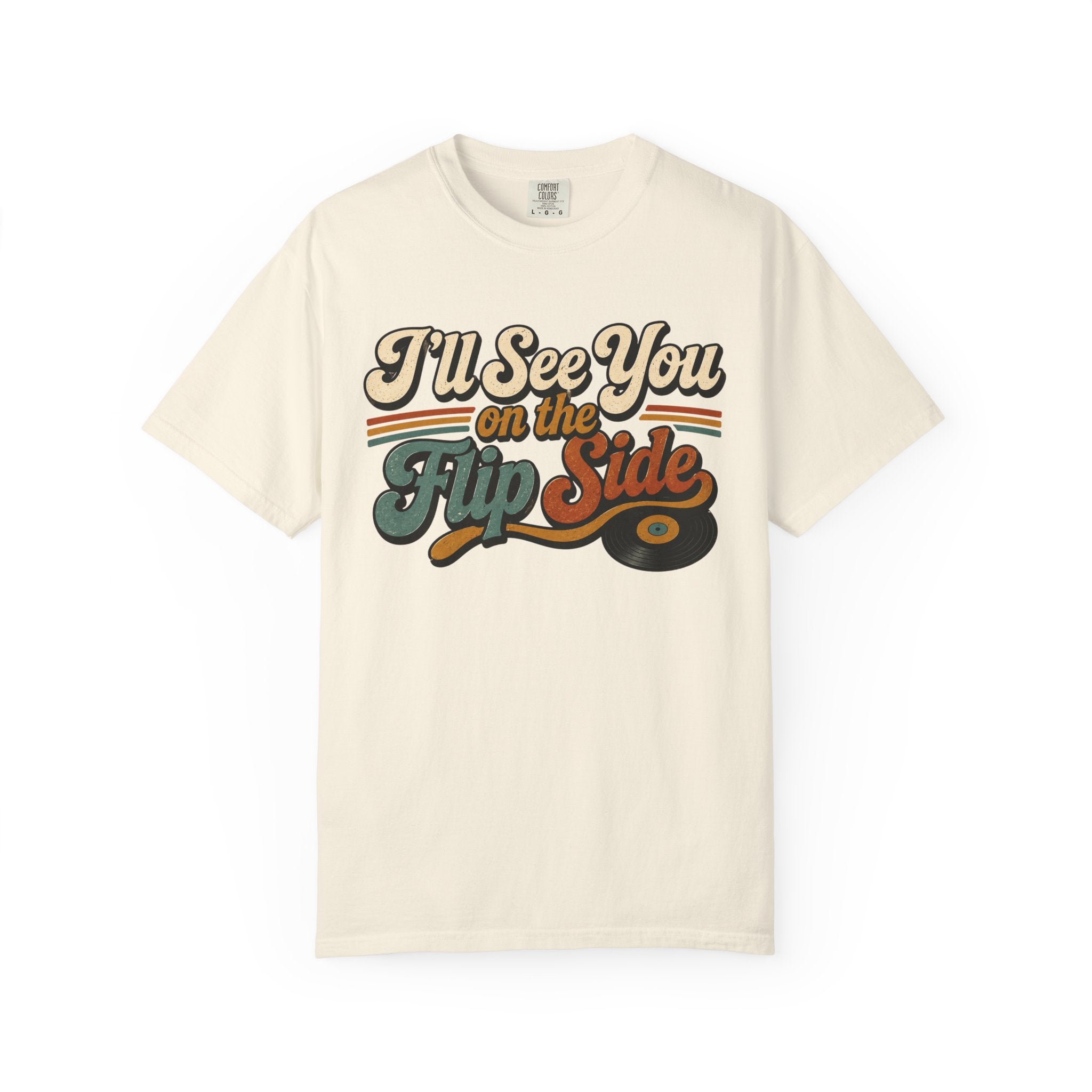 I’ll See You on the Flip Side T-Shirt | Retro| Comfort Colors