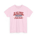 If at First you Don't succeed....Special Tees..Gildan 5000