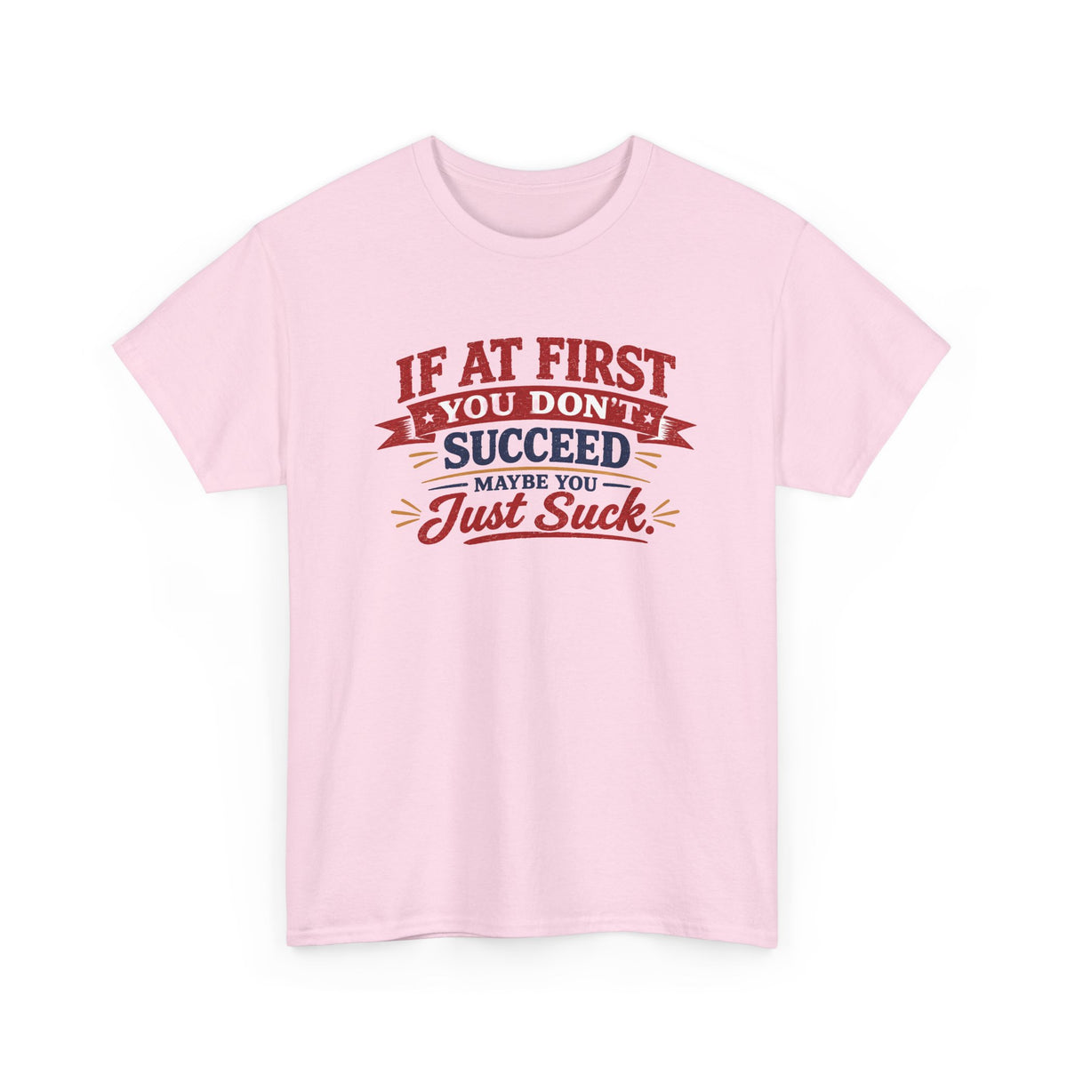 If at First you Don't succeed....Special Tees..Gildan 5000