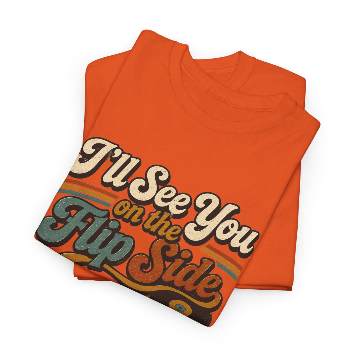 I’ll See You on the Flip Side T-Shirt...IYKYK...Gildan 5000