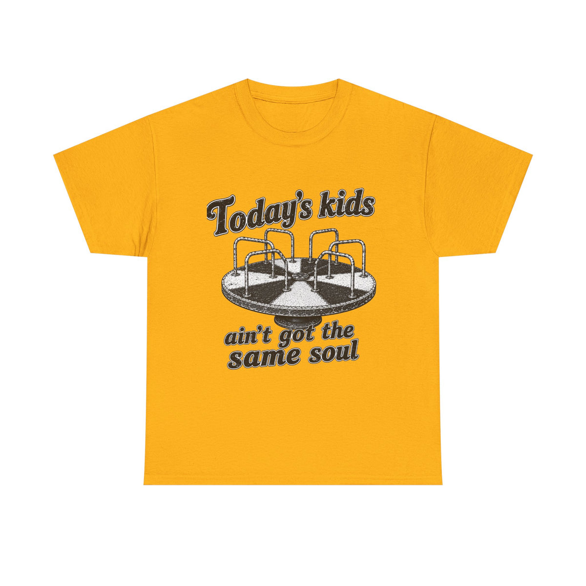Today's Kids Ain't Got the Same Soul T-Shirt...IYKYK...Gildan 5000