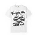 Today's Kids Ain't Got the Same Soul T-Shirt  - Retro - Comfort Colors