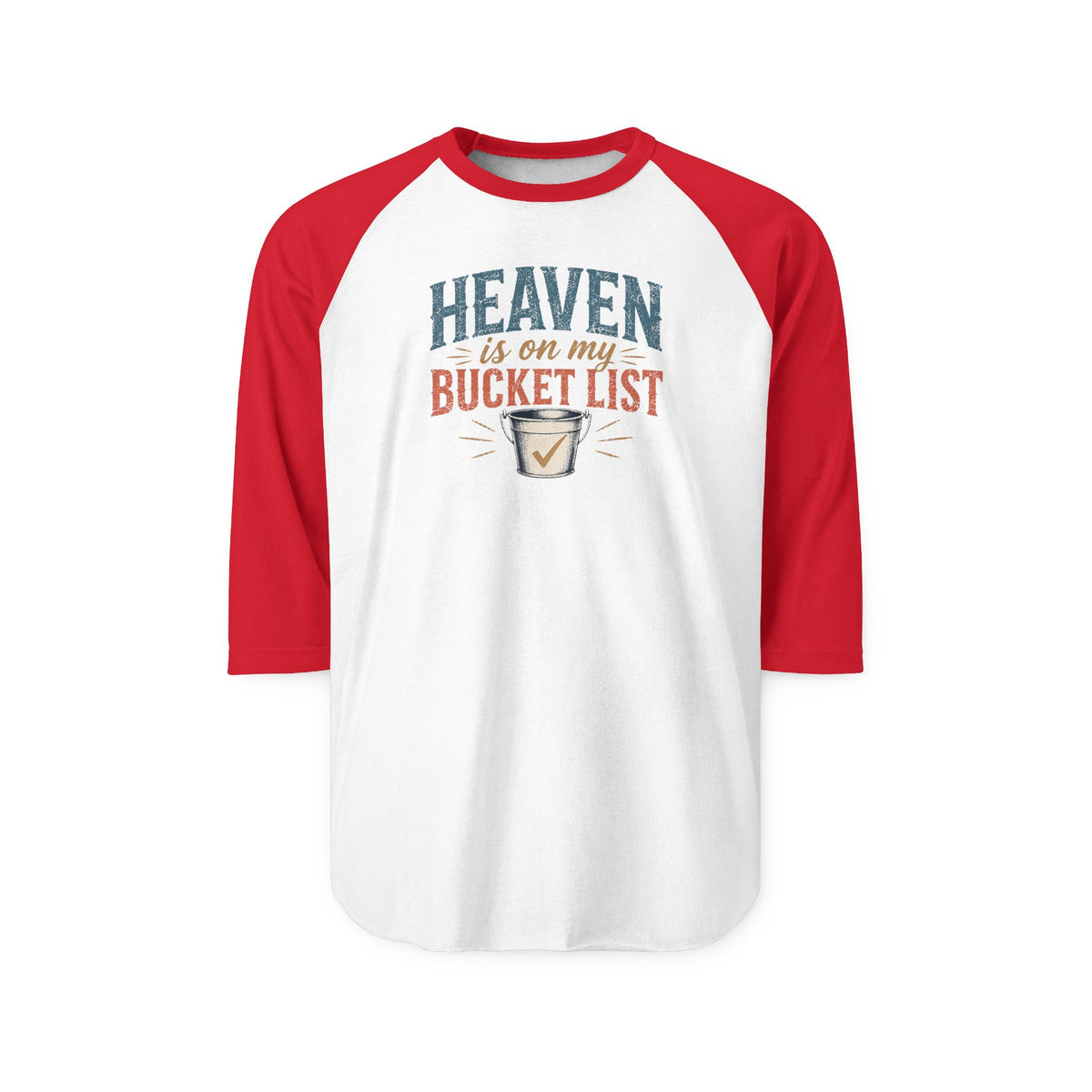 Heaven in on My Bucket List...Faith...Tultex 3/4 Sleeve Raglan