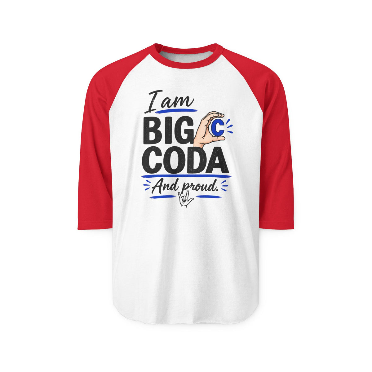I am Big C Coda...ASL...Tultex Raglan 3/4 Sleeve