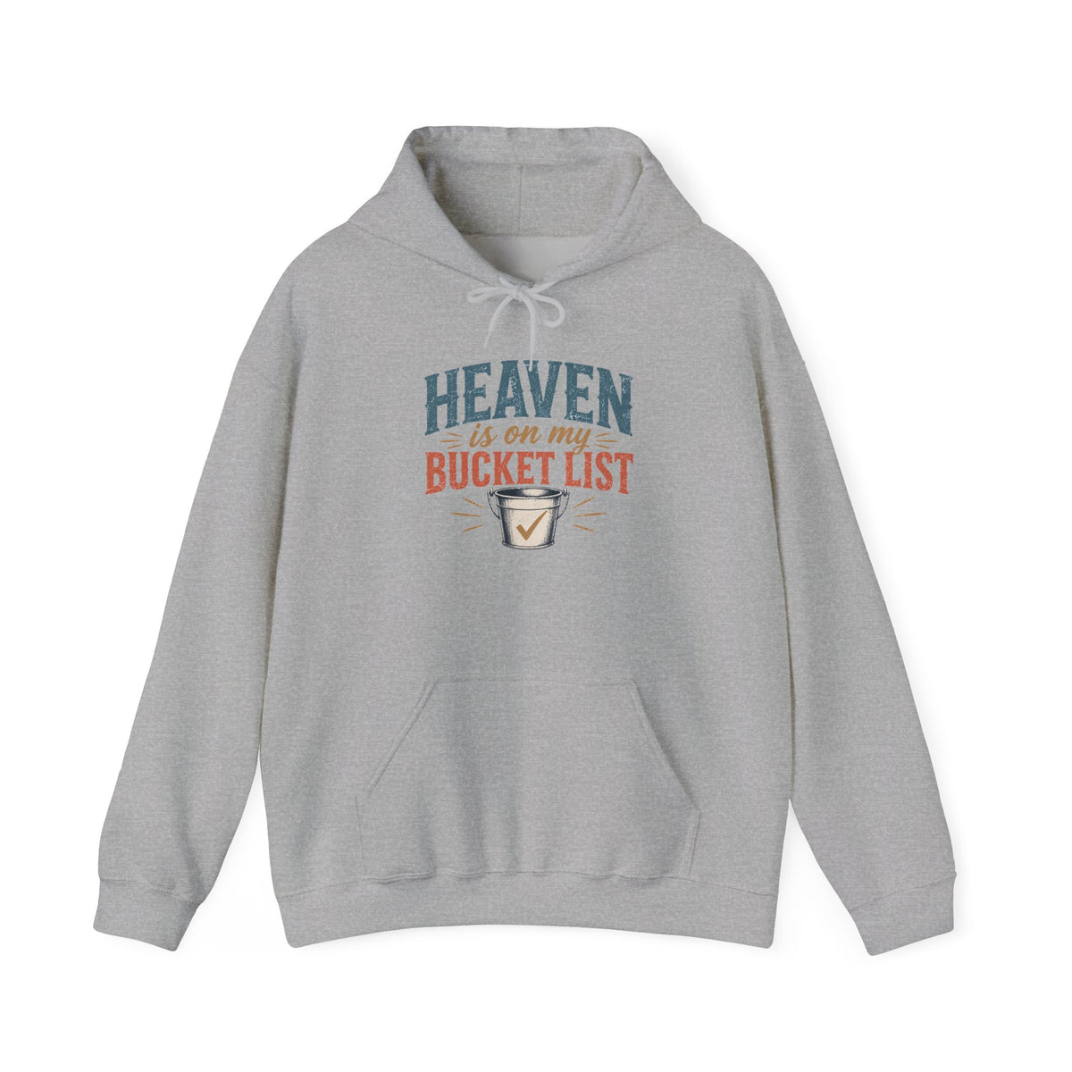 Heaven Is On My Bucket List ...Faith ...Hooded Sweatshirt