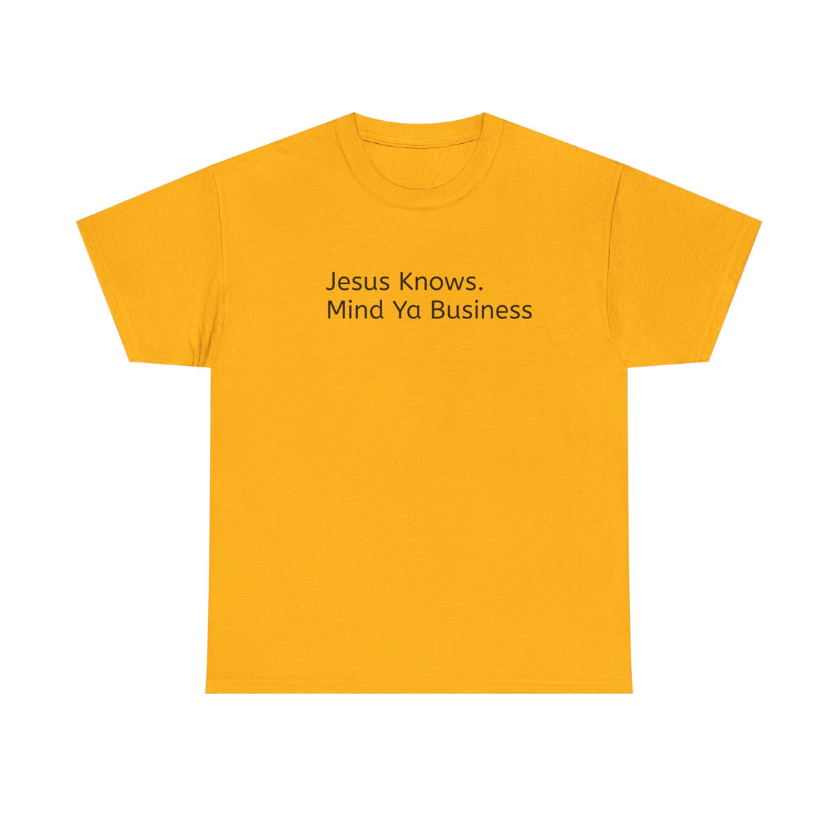 Jesus Knows Mind Ya Business T-Shirt...Faith...Gildan 5000