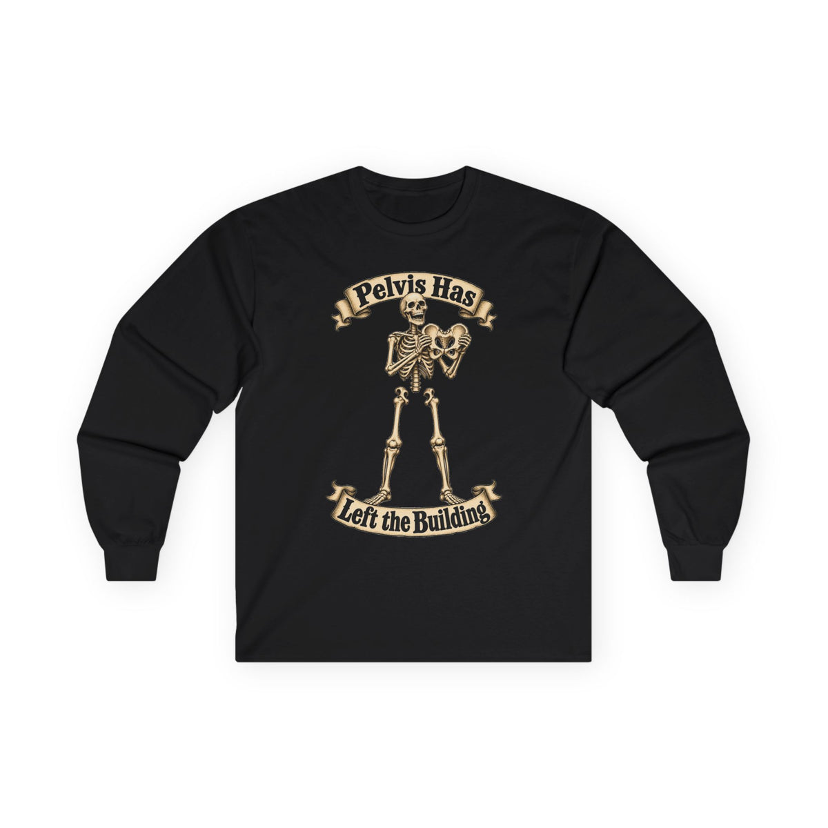 Long Sleeve Gildan Tee — "Pelvis Has Left the Building" Skeleton Graphic