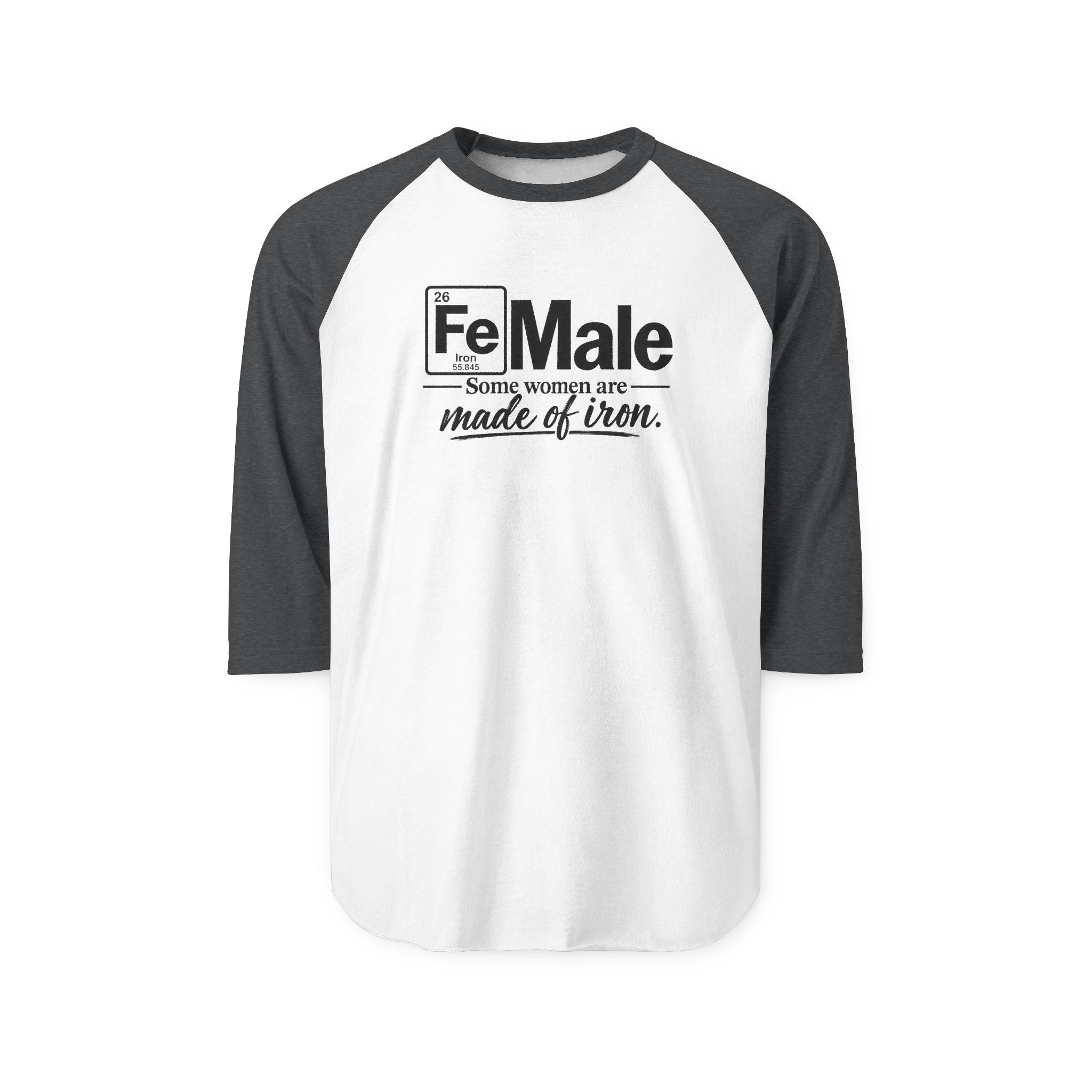 FeMale...Some women are made of Iron...SpecialTees..Tultex Raglan 3/4 Sleeve