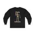 Skeleton "I'm Not Shouldering That" Long Sleeve Gildan Tee