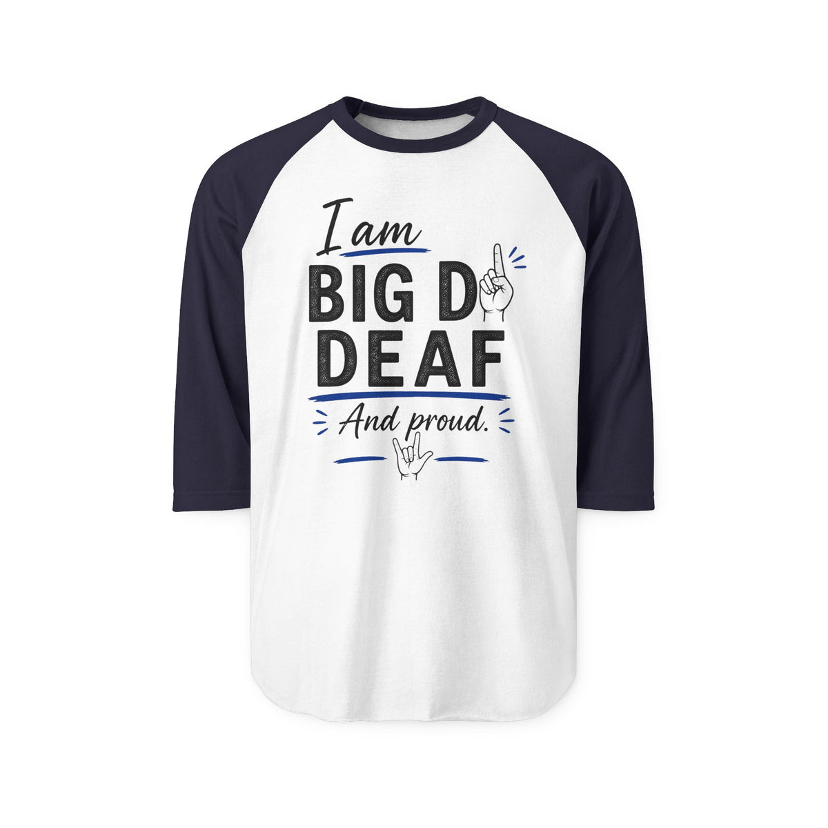I am Big D Deaf...ASL...Tultex Raglan 3/4 sleeve